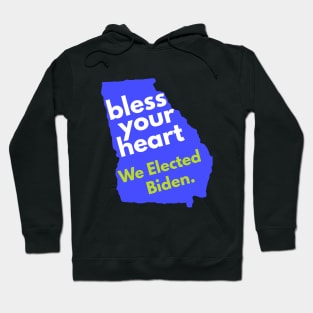 Bless Your Heart, Georgia! We Elected Biden! Hoodie